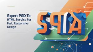 Expert Psd to Html Service for Fast, Responsive Web Design